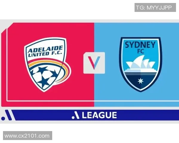 阿德莱德联队迎战悉尼FC期待精彩对决与胜利之争